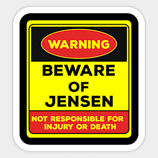 Beware Of Jensen/Warning Beware Of Jensen Not Responsible For Injury Or Death/gift for Jensen Sticker